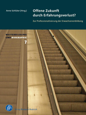 cover image of Offene Zukunft durch Erfahrungsverlust? Zur Professionalisierung der Erwachsenenbildung